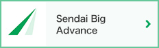 Sendai Big Advance