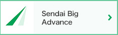 Sendai Big Advance