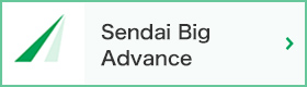 Sendai Big Advance